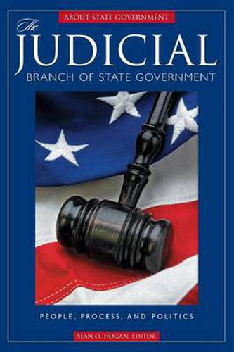 The Judicial Branch of State Government: People, Process, and Politics