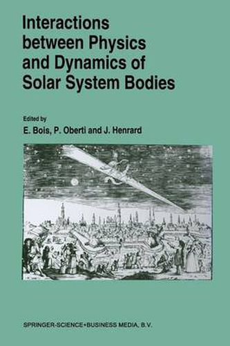 Cover image for Interactions Between Physics and Dynamics of Solar System Bodies: Proceedings of the International Astronomical Symposium held in Pleneuf-Val-Andre (France) from June 21 to June 28, 1992