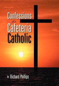 Cover image for Confessions of a Cafeteria Catholic