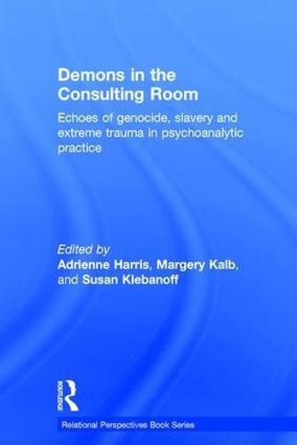 Cover image for Demons in the Consulting Room: Echoes of Genocide, Slavery and Extreme Trauma in Psychoanalytic Practice