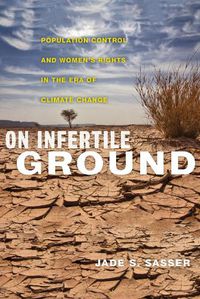 Cover image for On Infertile Ground: Population Control and Women's Rights in the Era of Climate Change