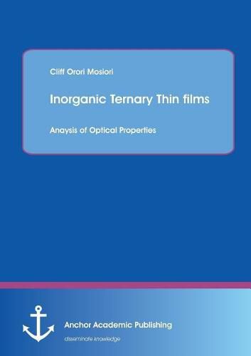 Cover image for Inorganic Ternary Thin films: Anaysis of Optical Properties