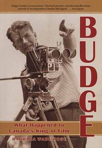 Cover image for Budge: What Happened to Canada's King of Film?