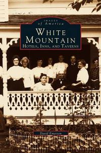 Cover image for White Mountain: Hotels, Inns, and Taverns