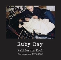 Cover image for Ruby Ray: Kalifornia Kool: Photographs 1976-1982