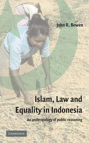 Cover image for Islam, Law, and Equality in Indonesia: An Anthropology of Public Reasoning