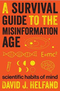 Cover image for A Survival Guide to the Misinformation Age: Scientific Habits of Mind