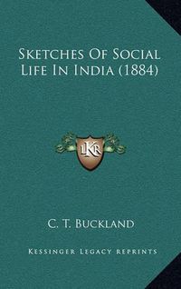 Cover image for Sketches of Social Life in India (1884)