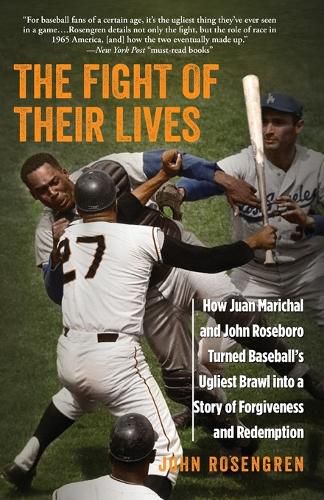 Cover image for The Fight of Their Lives: How Juan Marichal and John Roseboro Turned Baseball's Ugliest Brawl into a Story of Forgiveness and Redemption