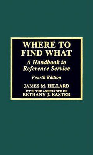 Cover image for Where to Find What: A Handbook to Reference Service