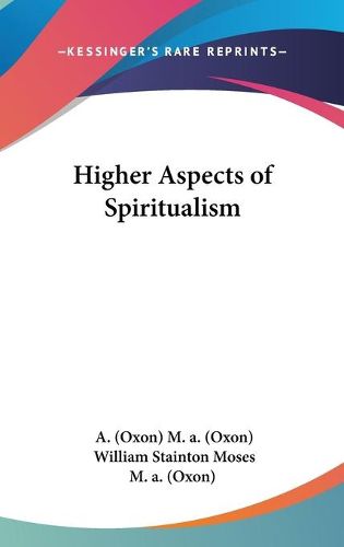 Cover image for Higher Aspects of Spiritualism