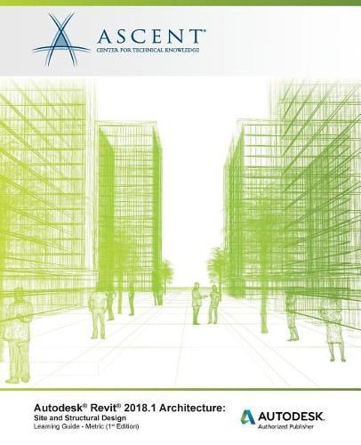 Autodesk Revit 2018.1 Architecture Site and Structural Design - Metric: Autodesk Authorized Publisher