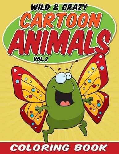 Cover image for Wild & Crazy Cartoon Animals Coloring Book: Volume 2