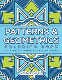 Cover image for Patterns & Geometrics Coloring Book: Pattern Coloring Books For Teens