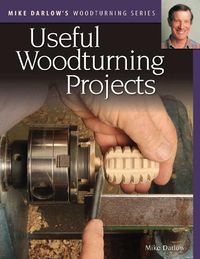 Cover image for Mike Darlow's Woodturning Series: Useful Woodturning Projects