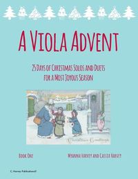 Cover image for A Viola Advent, 25 Days of Christmas Solos and Duets for a Most Joyous Season