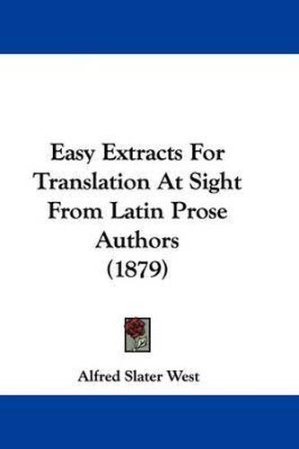 Cover image for Easy Extracts for Translation at Sight from Latin Prose Authors (1879)