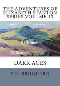 Cover image for The Adventures of Elizabeth Stanton Series Volume 13 Dark Ages