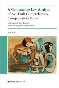 Cover image for A Comparative Law Analysis of No-Fault Comprehensive Compensation Funds: International Best Practice and Contemporary Applications