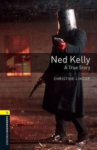 Cover image for Oxford Bookworms Library: Level 1:: Ned Kelly: A True Story