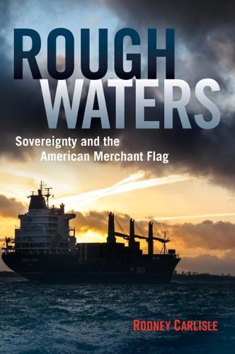 Cover image for Rough Waters: Sovereignty and the American Merchant Flag