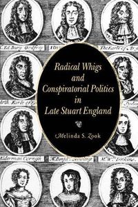 Cover image for Radical Whigs and Conspiratorial Politics in Late Stuart England