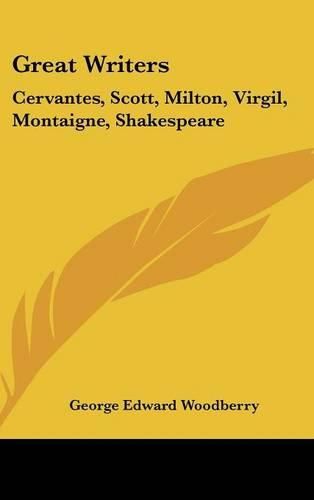 Great Writers: Cervantes, Scott, Milton, Virgil, Montaigne, Shakespeare