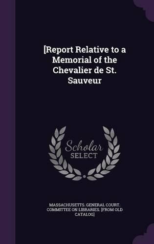 Cover image for [Report Relative to a Memorial of the Chevalier de St. Sauveur