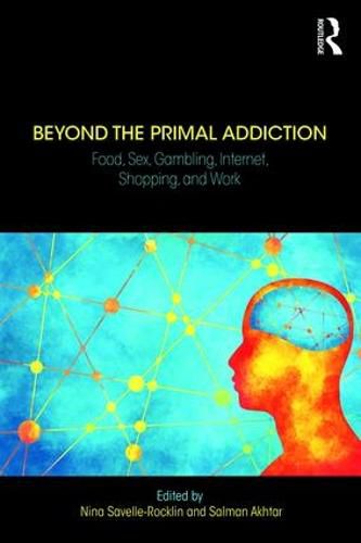 Cover image for Beyond the Primal Addiction: Food, Sex, Gambling, Internet, Shopping, and Work