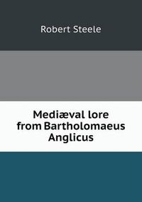 Cover image for Mediaeval Lore from Bartholomaeus Anglicus