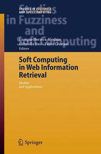 Cover image for Soft Computing in Web Information Retrieval: Models and Applications