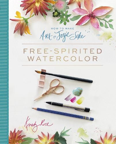 Cover image for How to Make Art for Joy's Sake: Free-Spirited Watercolor