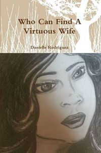 Cover image for Who Can Find A Virtuous Wife