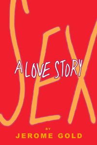 Cover image for Sex, A Love Story