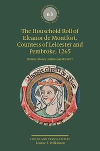 Cover image for The Household Roll of Eleanor de Montfort, Countess of Leicester and Pembroke, 1265: British Library, Additional MS 8877