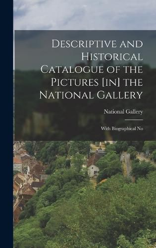 Cover image for Descriptive and Historical Catalogue of the Pictures [in] the National Gallery