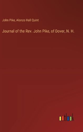 Journal of the Rev. John Pike, of Dover, N. H.