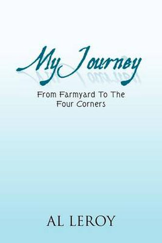 Cover image for My Journey: From Farmyard to the Four Corners