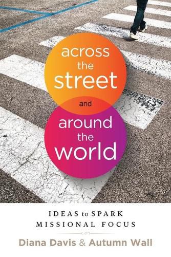 Cover image for Across the Street and Around the World: Ideas to Spark Missional Focus