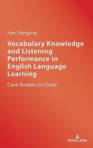 Cover image for Vocabulary Knowledge and Listening Performance in English Language Learning: Case Studies in China