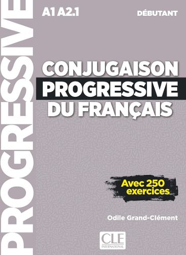 Cover image for Conjugaison progressive du francais: Livre debutant + CD (A1-A2.1)