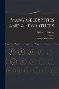 Cover image for Many Celebrities and a Few Others: a Bundle of Reminiscences