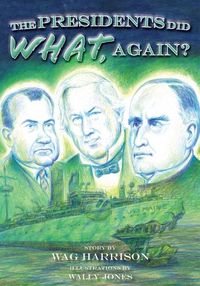 Cover image for The Presidents Did What, Again?