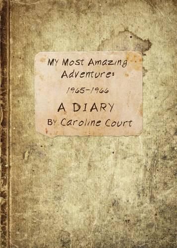 Cover image for My Most Amazing Adventure: 1965-1966 A Diary