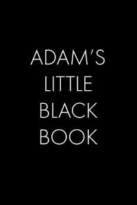Cover image for Adam's Little Black Book: The Perfect Dating Companion for a Handsome Man Named Adam. A secret place for names, phone numbers, and addresses.