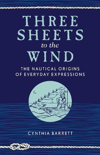 Cover image for Three Sheets to the Wind: The Nautical Origins of Everyday Expressions