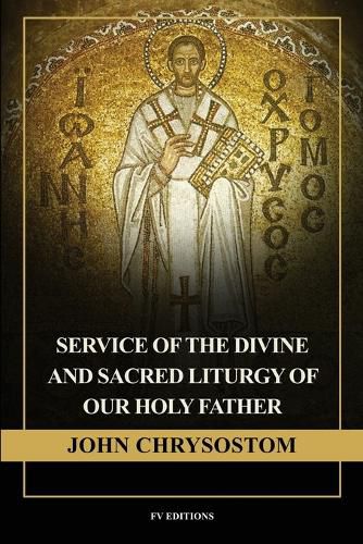 Cover image for Service of the Divine and Sacred Liturgy of our Holy Father John Chrysostom