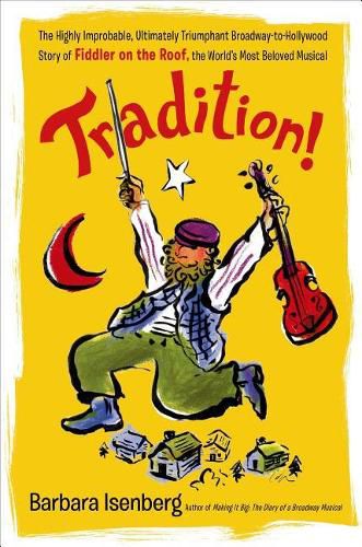 Cover image for Tradition!: The Highly Improbable, Ultimately Triumphant Broadway-To-Hollywood Story of Fiddler on the Roof, the World's Most Beloved Musical