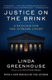 Cover image for Justice on the Brink: A Requiem for the Supreme Court