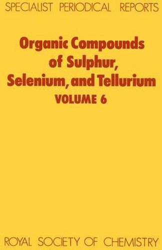 Cover image for Organic Compounds of Sulphur, Selenium, and Tellurium: Volume 6